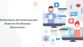 EHR Software: Key Features and Benefits for Modern Healthcare