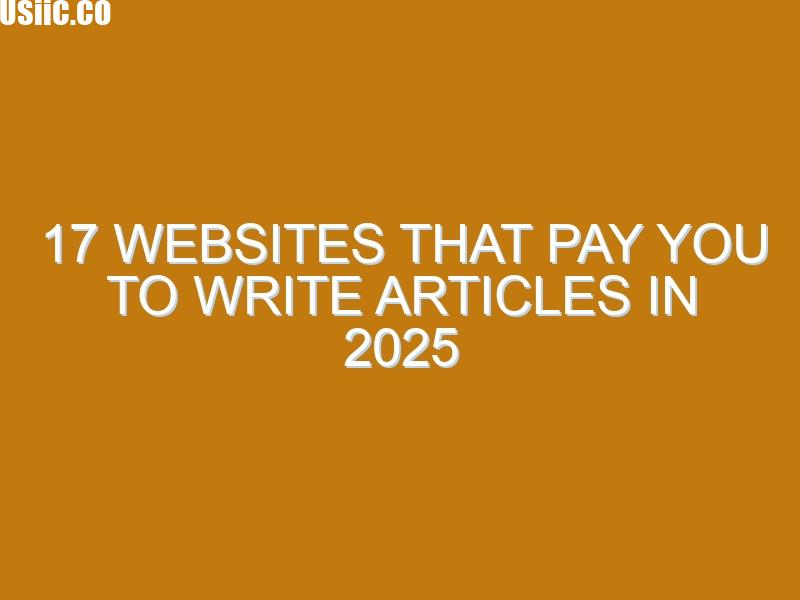 17 Websites That Pay You to Write Articles in 2025