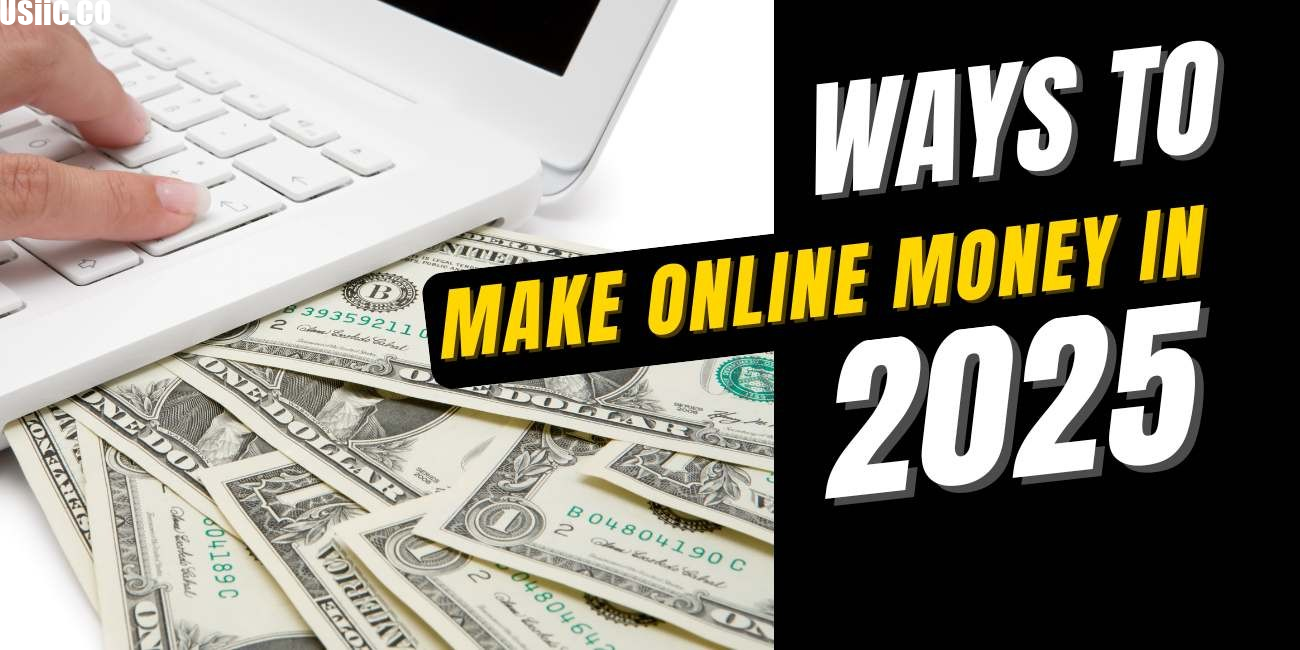 What are the best ways to make money online in 2025?