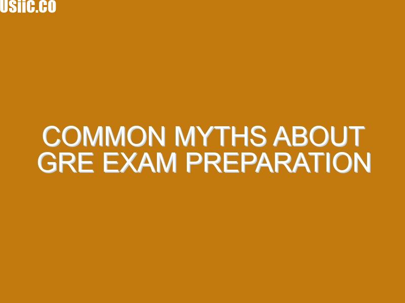 Common Myths about GRE Exam Preparation