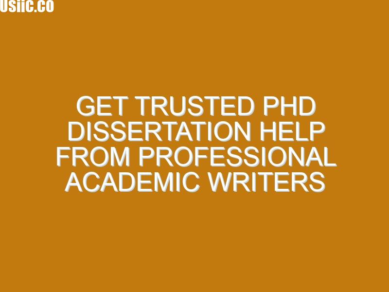 Get Trusted PhD Dissertation Help from Professional Academic Writers