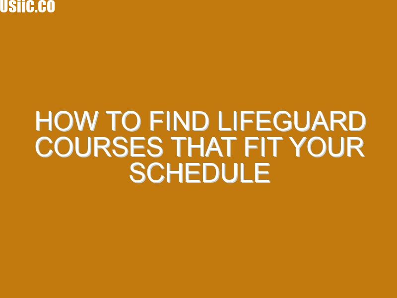 How to Find Lifeguard Courses That Fit Your Schedule