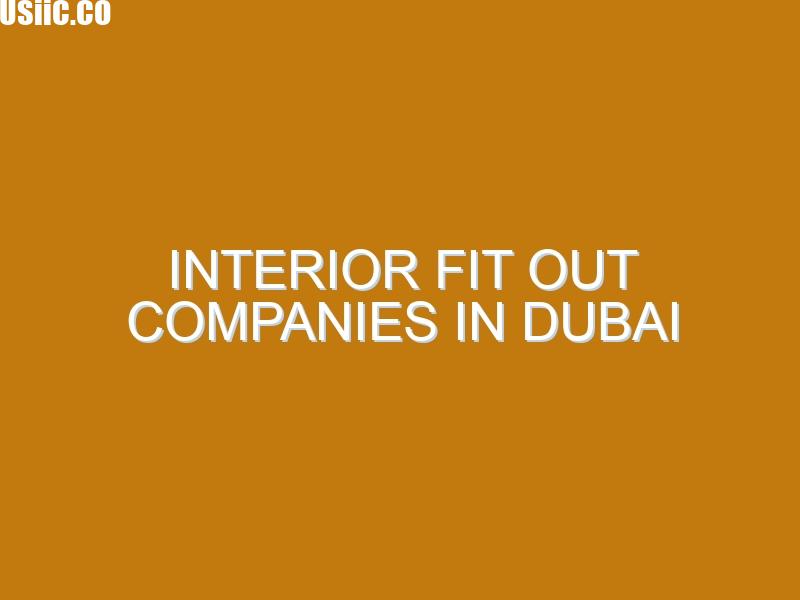 Interior Fit Out Companies in Dubai