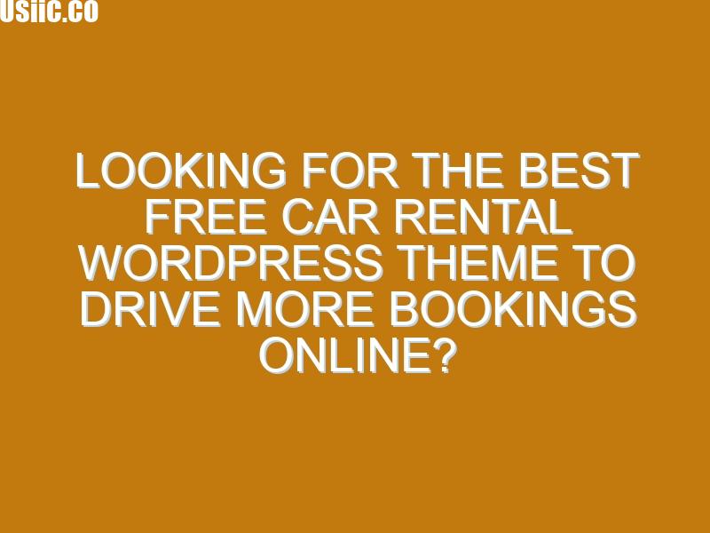 Looking for the Best Free Car Rental WordPress Theme to Drive More Bookings Online?
