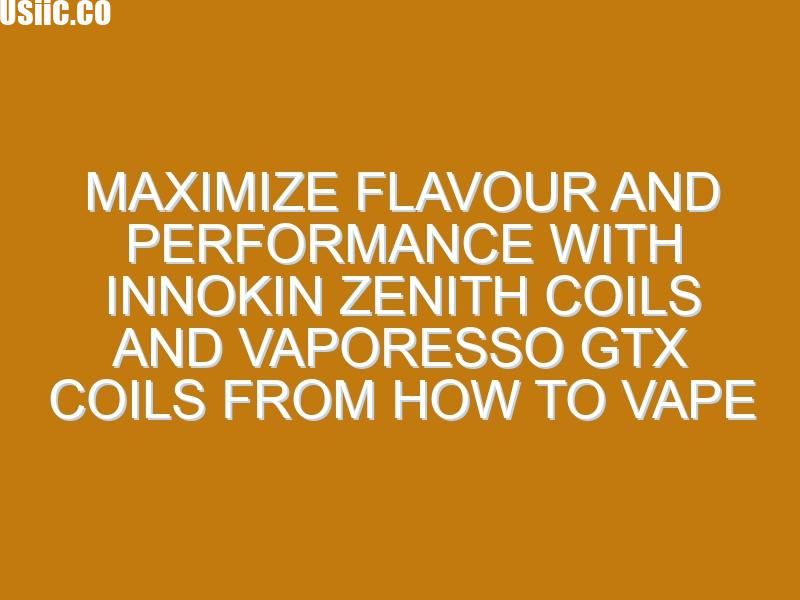 Maximize Flavour and Performance with Innokin Zenith Coils and Vaporesso GTX Coils from How To Vape