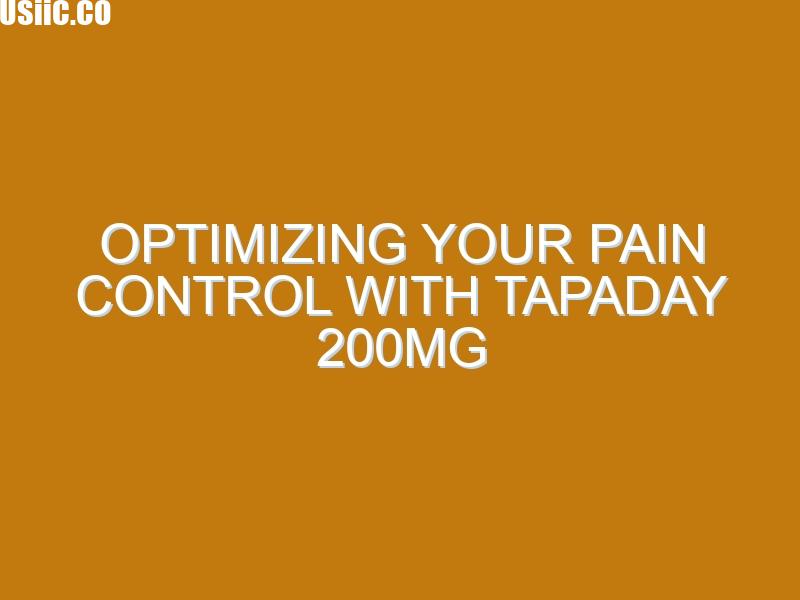 Optimizing Your Pain Control with Tapaday 200mg