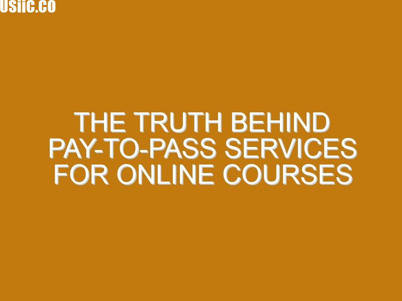 The Truth Behind Pay-to-Pass Services for Online Courses
