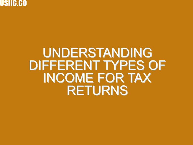 Understanding Different Types of Income for Tax Returns